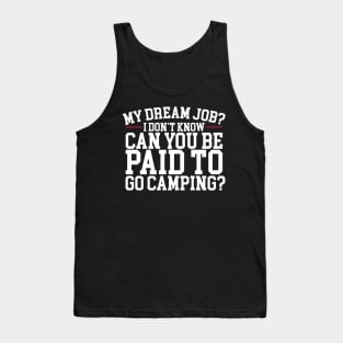 Can You Be Paid To Go Camping? Tank Top